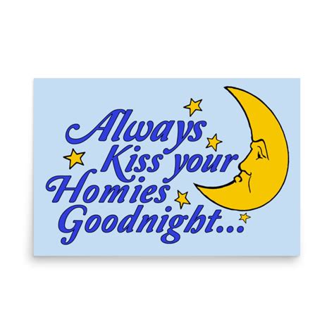 Always Kiss Your Homies Goodnight - Oddly Specific Meme Poster - Etsy