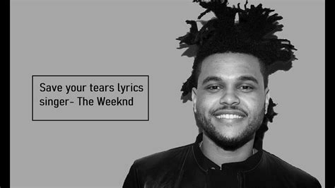 Save your tears lyrics, singer- The weeknd - YouTube