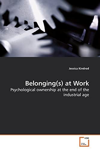Belonging(s) at Work: Psychological ownership at the end of the ...
