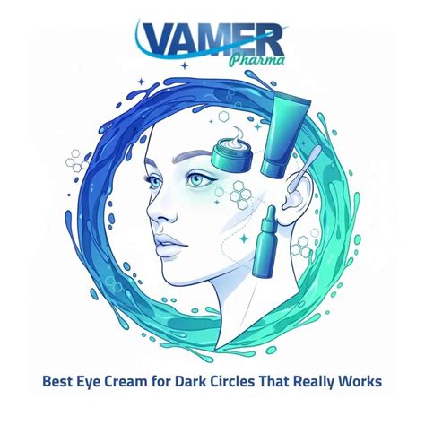 Best Eye Cream for Dark Circles Treatment Solutions