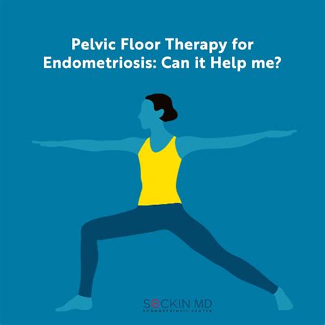 Pelvic Floor Therapy for Endometriosis, Can it Help me?