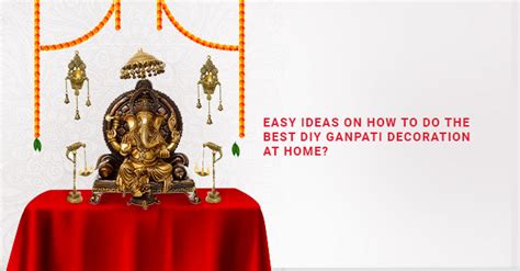 Easy Ideas On How To Do The Best Diy Ganpati Decoration At Home ...