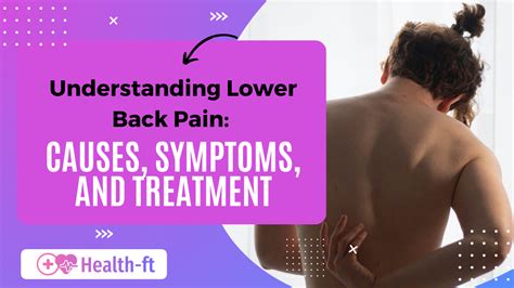 Understanding Lower Back Pain: Causes, Symptoms, and Treatment - Health-ft