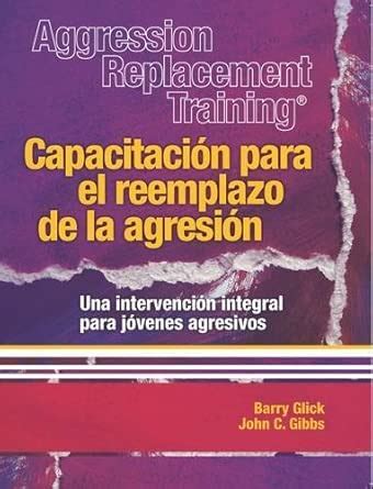Aggression Replacement Training (R) : Glick, Barry, Gibbs, John C ...