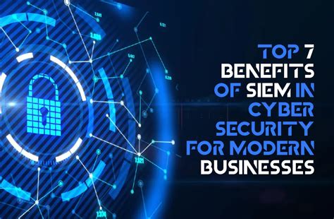 7 Benefits of SIEM in Cyber Security for Modern Businesses