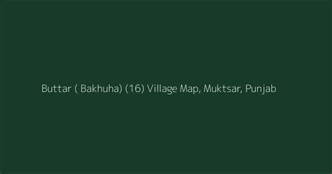 Buttar ( Bakhuha) (16) Village Map, PIN Code, Population