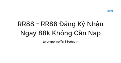 RR88 - RR88 Đăng Ký Nhận Ngay 88k Không Cần Nạp — Teletype