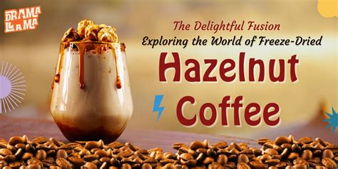 The Delightful Fusion: Exploring the World of Freeze-Dried Hazelnut Co ...