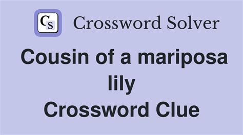 Cousin of a mariposa lily - Crossword Clue Answers - Crossword Solver