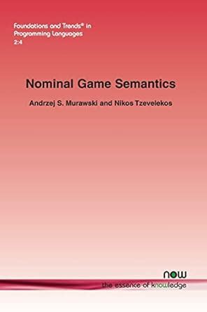 Nominal Game Semantics: 6 (Foundations and Trends® in Programming ...