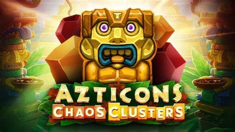 azticons chaos clusters Android IOS V- 9.32