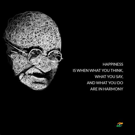 Mahatma Gandhi Quotes - Happiness Is When What You Think, What You Say ...