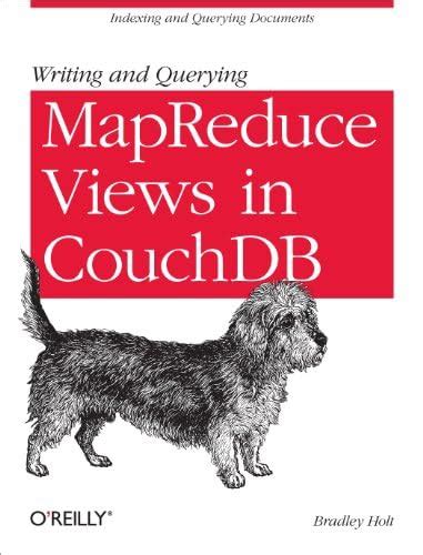 Buy Writing and Querying MapReduce Views in CouchDB: Tools for Data ...