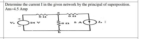 Determine the current I in the given network by the principal of by the ...