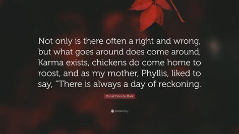 Donald Van de Mark Quote: “Not only is there often a right and wrong ...