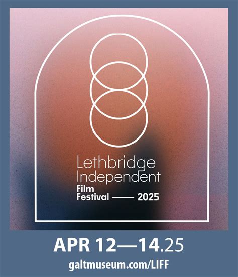 Lethbridge Independent Film Festival at The Movie Mill — Galt Museum ...