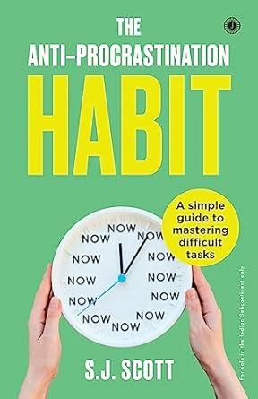 The Anti-Procrastination Habit: A simple guide to mastering difficult ...