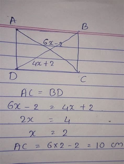 in the rectangle ABCD if the length of the diagonal AC is 6x- 2 and the ...