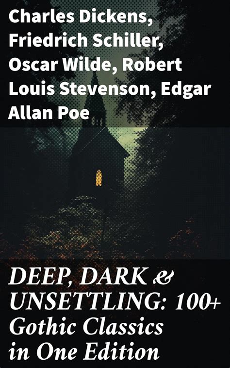 DEEP, DARK & UNSETTLING: 100+ Gothic Classics in One Edition eBook ...