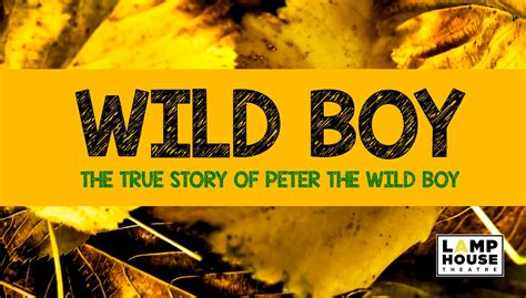WILD BOY: The true story of Peter the Wild Boy performed by the Lamp ...