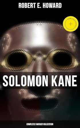 Solomon Kane - Complete Fantasy Collection: Enriched edition. Premium ...