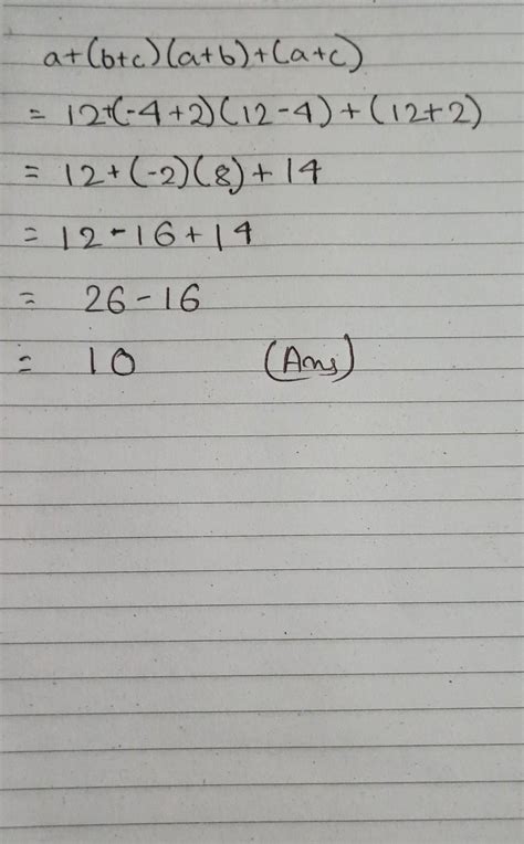 Verify that a+ (b+c)(a+b)+(a+c) for the values of a, b and c as a 12, b ...