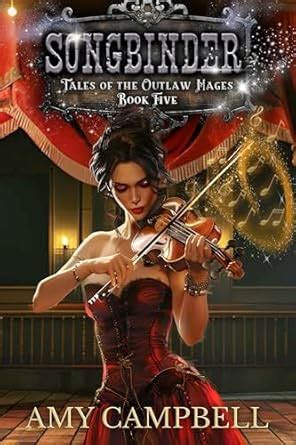 Songbinder: A Western Fantasy Adventure (Tales of the Outlaw Mages Book ...