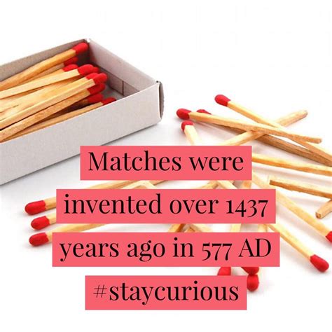 Matches were invented over 1437 years ago in 577 AD — Curionic ...