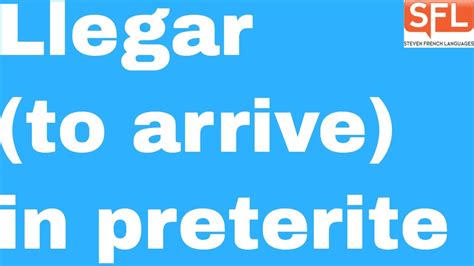 GCSE Spanish - How to conjugate "Llegar" (to arrive) in the preterite ...