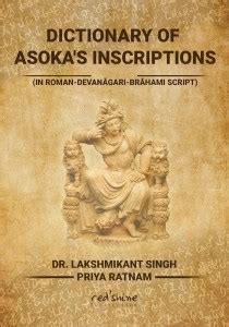 DICTIONARY OF ASOKA'S INSCRIPTIONS (IN ROMAN-DEVANĀGARI-BRĀHAMI SCRIPT ...