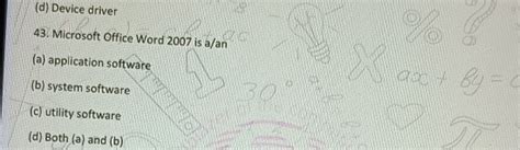 Solved: (d) Device driver 43. Microsoft Office Word 2007 is a/an (a ...