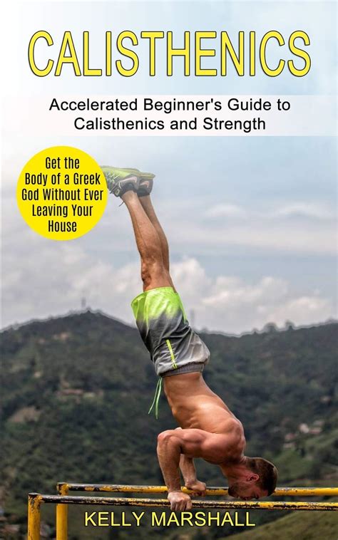 Buy Calisthenics: Get the Body of a Greek God Without Ever Leaving Your ...
