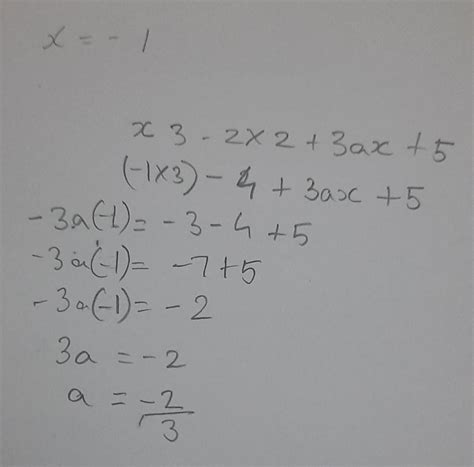 If x = -1 is a zero of x3 - 2x2 + 3ax + 5, then value of a is (a) 2/3 ...