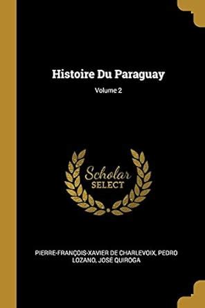 Buy Histoire Du Paraguay; Volume 2 Book Online at Low Prices in India ...