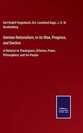 Buy German Rationalism, in Its Rise, Progress, and Decline: In Relation ...