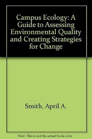 Campus Ecology: A Guide to Assessing Environmental Quality and Creating ...