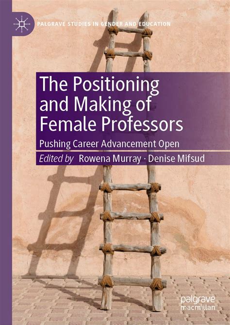 The Positioning and Making of Female Professors: Pushing Career ...