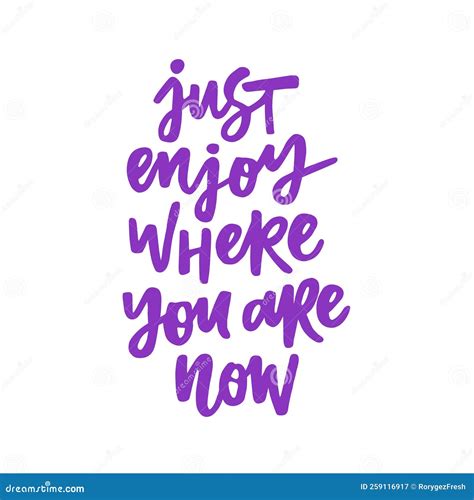 Just Enjoy Where are You Now - Handwritten Quote. Stock Vector ...