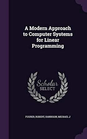 Buy A Modern Approach to Computer Systems for Linear Programming Book ...