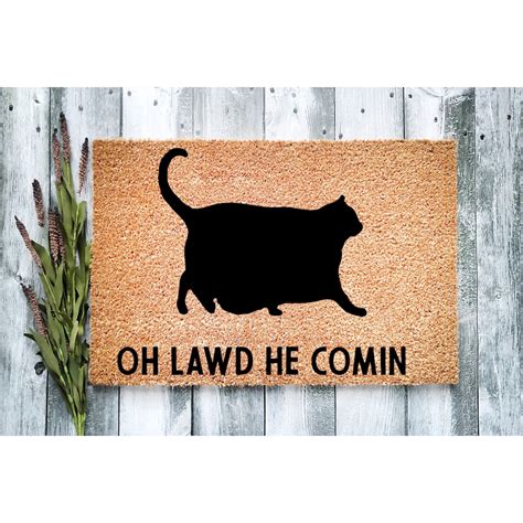 Doormat Oh Lawd He Comin! Cat Welcome Mat Funny Doormat Housewarming ...