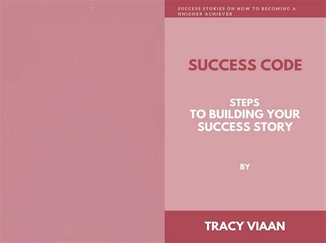 SUCCESS CODE: STEPS TO BUILDING YOUR SUCCESS STORY eBook : Viann, Tracy ...