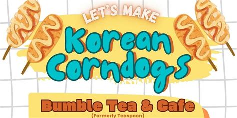 Korean Corn Dog Making and Cooking Class, 5601 California Avenue,#suite ...