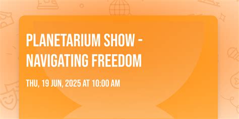 Planetarium Show - Navigating Freedom, Mid-Hudson Discovery Museum ...