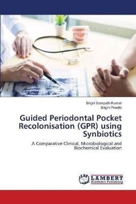 Guided Periodontal Pocket Recolonisation (GPR) using Synbiotics: Buy ...