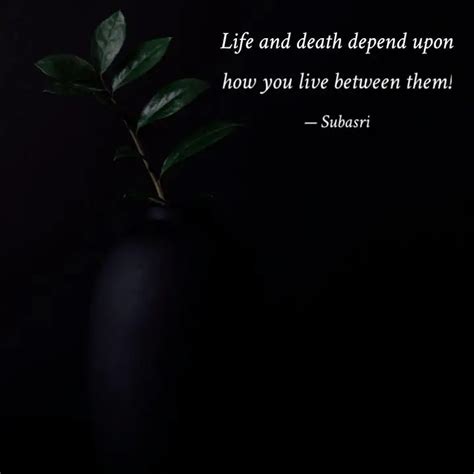 how you live between them... | Quotes & Writings by Subasri P | YourQuote