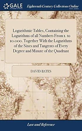 Buy Logarithmic Tables, Containing the Logarithms of All Numbers from 1 ...