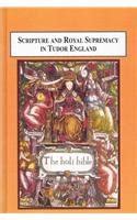 Buy Scripture and Royal Supremacy in Tudor England: The Use of Old ...