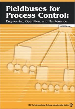 Buy Fieldbuses for Process Control: Engineering, Operation and ...