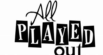 Image result for played out