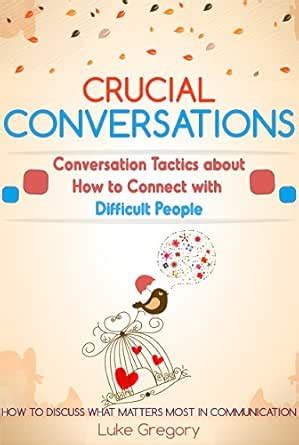Crucial Conversations: Conversation Skills And Communication Tactics ...
